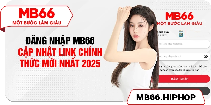 Đăng Nhập MB66 – Cập Nhật Link Chính Thức Mới Nhất 2025