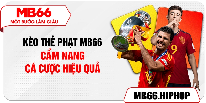 Kèo Thẻ Phạt MB66 – Cẩm Nang Cá Cược Hiệu Quả