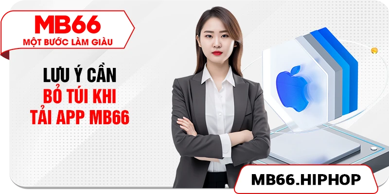 Lưu ý cần bỏ túi khi tải app MB66