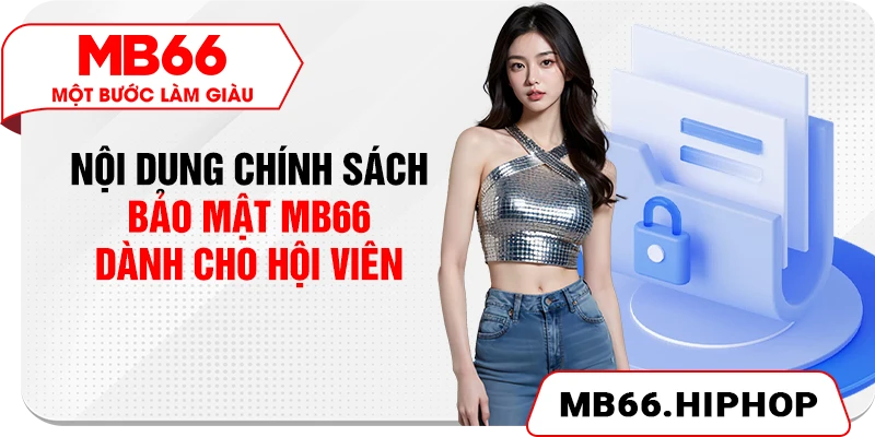 Nội dung chính sách bảo mật MB66 dành cho hội viên