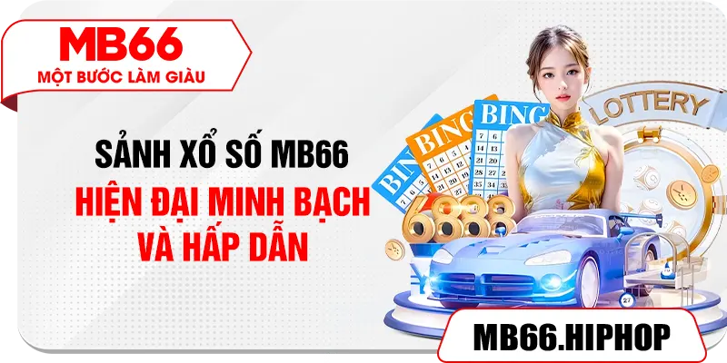 Sảnh xổ số MB66 hiện đại minh bạch và hấp dẫn